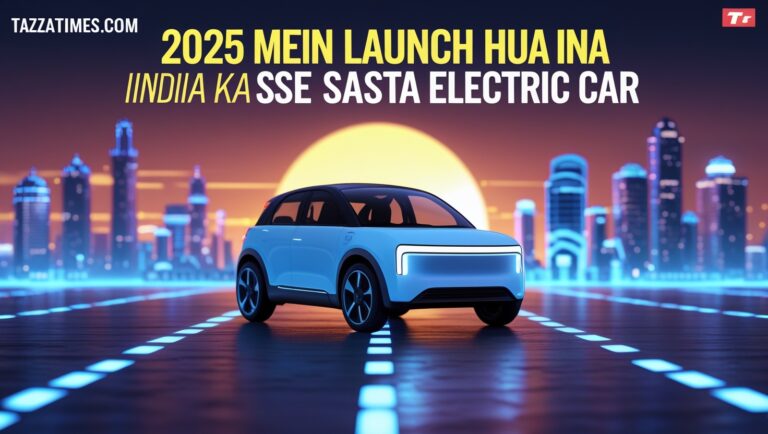 2025 Mein Launch Hua India Ka Sabse Sasta EV Car